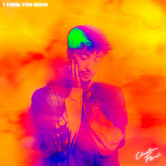 Album cover art for i think too much by Christian French