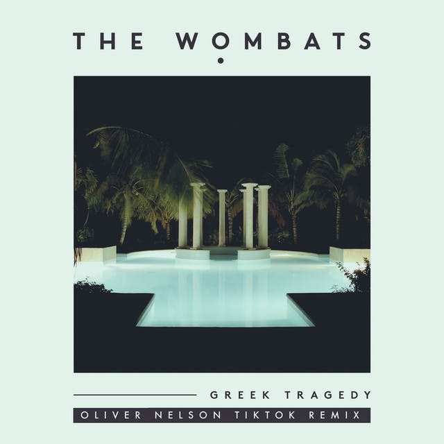 Album cover art for Greek Tragedy - Oliver Nelson TikTok Remix by The Wombats, Oliver Nelson